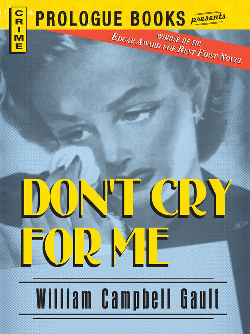 Title details for Don't Cry For Me by William Campbell Gault - Available